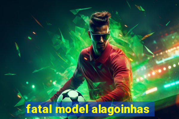 fatal model alagoinhas